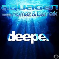 AQUAGEN MEETS ROMEZ & DAMARK - DEEPER